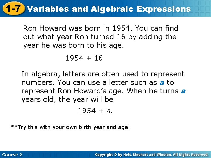 1 -7 Variables and Algebraic Expressions Ron Howard was born in 1954. You can