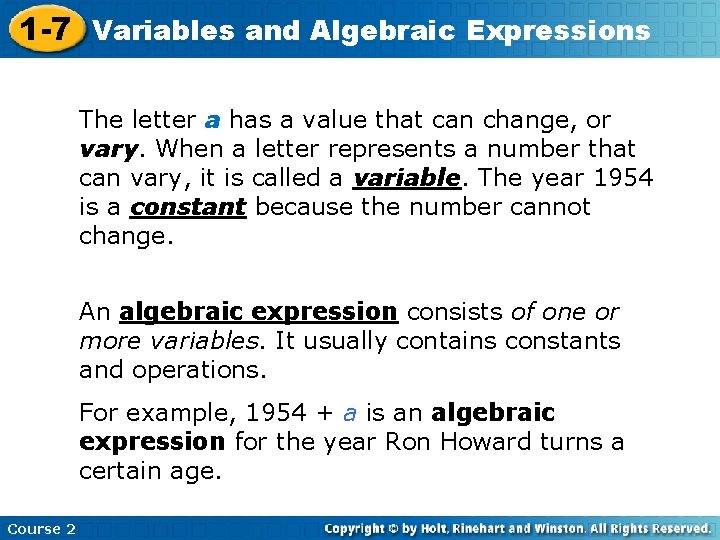 1 -7 Variables and Algebraic Expressions The letter a has a value that can