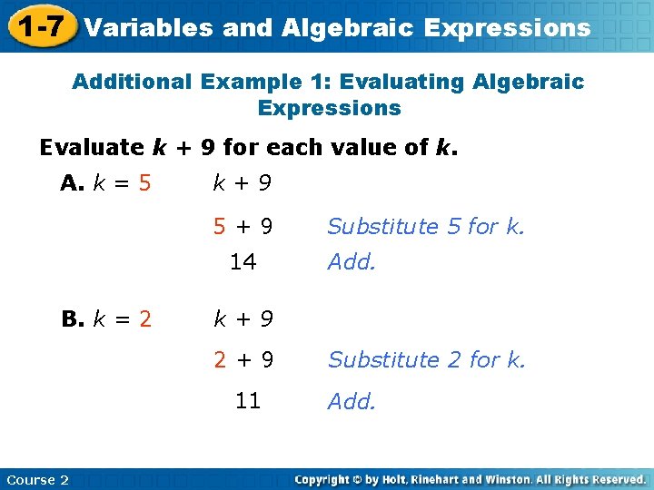 1 -7 Variables and Algebraic Expressions Additional Example 1: Evaluating Algebraic Expressions Evaluate k