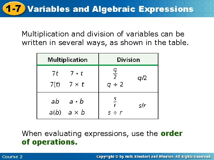1 -7 Variables and Algebraic Expressions Multiplication and division of variables can be written