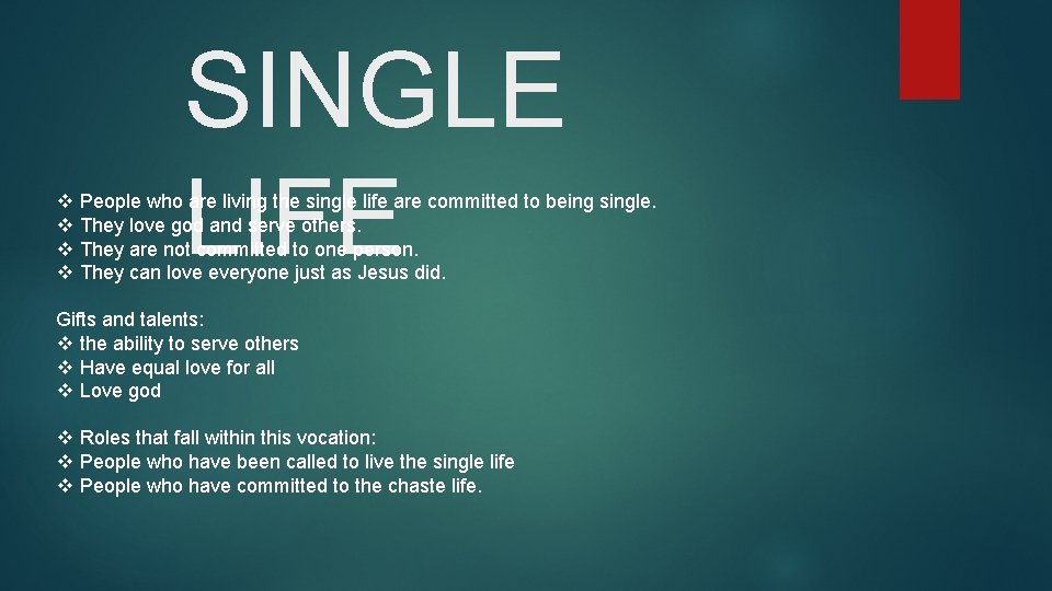 v v SINGLE LIFE People who are living the single life are committed to