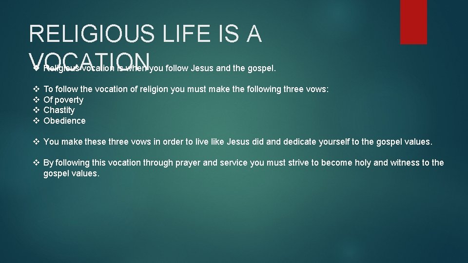 RELIGIOUS LIFE IS A VOCATION v Religious vocation is when you follow Jesus and