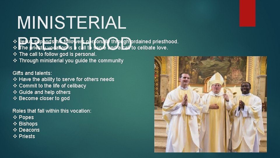 MINISTERIAL PREISTHOOD v v Jesus supports his followers personally through ordained priesthood. The priestly