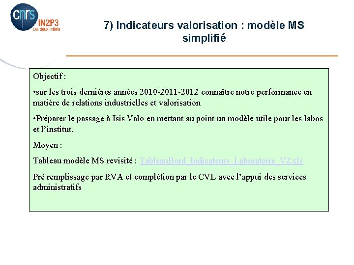 7) Indicateurs valorisation : modèle MS simplifié _______________________ Objectif : • sur les trois