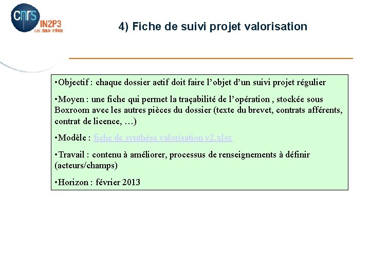 4) Fiche de suivi projet valorisation _______________________ • Objectif : chaque dossier actif doit