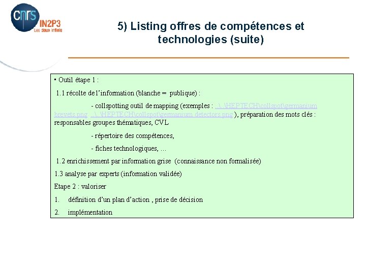 5) Listing offres de compétences et technologies (suite) _______________________ • Outil étape 1 :
