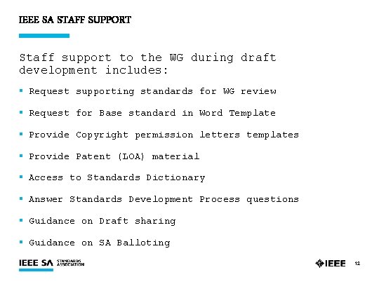 IEEE SA STAFF SUPPORT Staff support to the WG during draft development includes: §