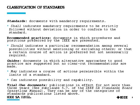 CLASSIFICATION OF STANDARDS Standards: documents with mandatory requirements. § Shall indicates mandatory requirements to