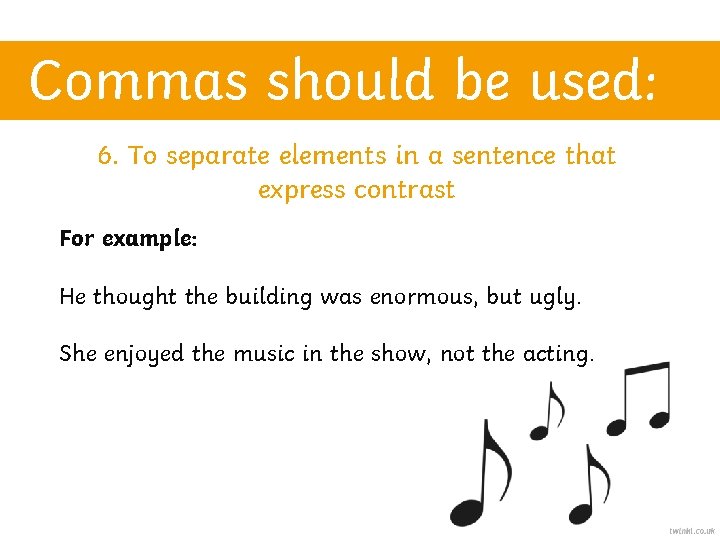 Commas should be used: 6. To separate elements in a sentence that express contrast