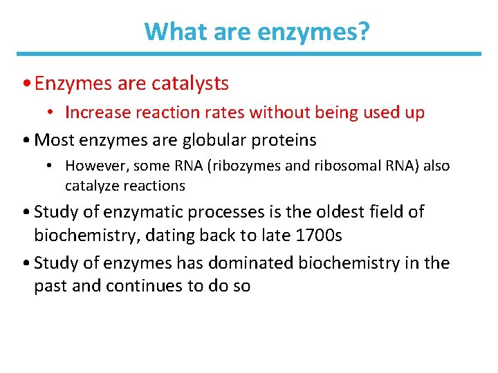 What are enzymes? • Enzymes are catalysts • Increase reaction rates without being used