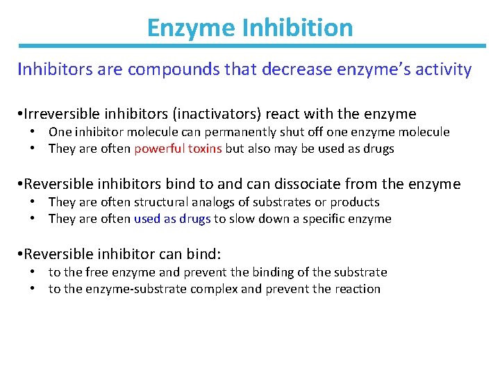 Enzyme Inhibition Inhibitors are compounds that decrease enzyme’s activity • Irreversible inhibitors (inactivators) react