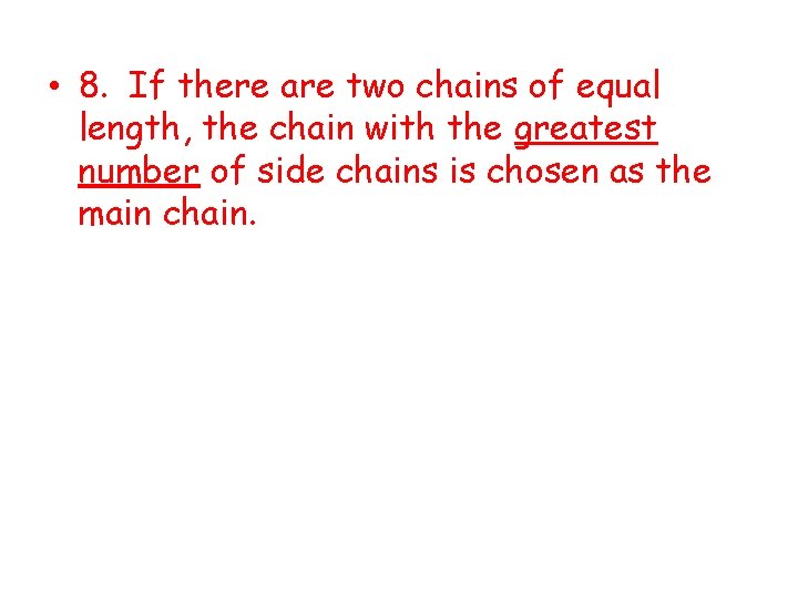  • 8. If there are two chains of equal length, the chain with