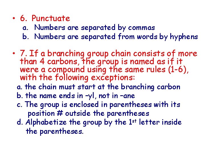  • 6. Punctuate a. Numbers are separated by commas b. Numbers are separated