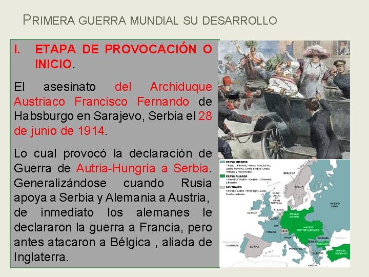 PRIMERA GUERRA MUNDIAL SU DESARROLLO I. ETAPA DE PROVOCACIÓN O INICIO. El asesinato del