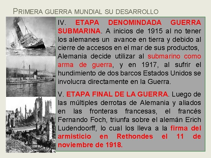 PRIMERA GUERRA MUNDIAL SU DESARROLLO IV. ETAPA DENOMINDADA GUERRA SUBMARINA. A inicios de 1915