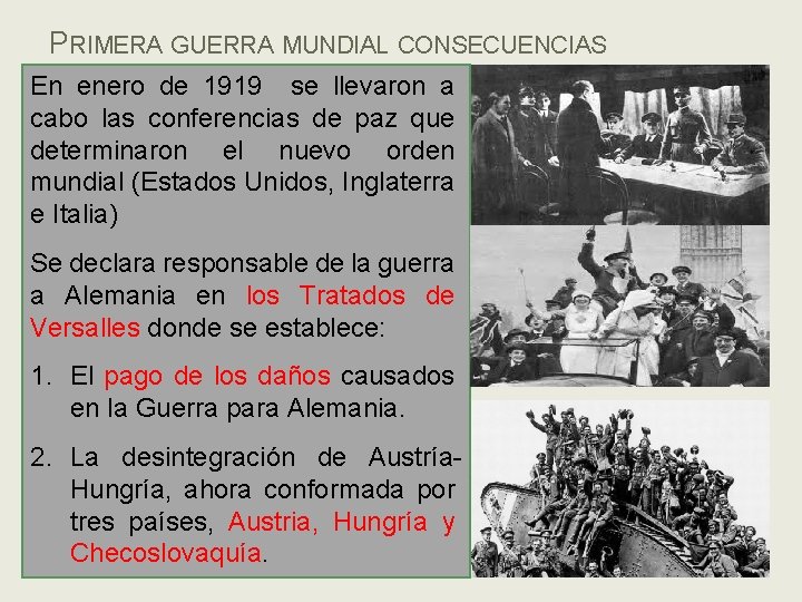 PRIMERA GUERRA MUNDIAL CONSECUENCIAS En enero de 1919 se llevaron a cabo las conferencias