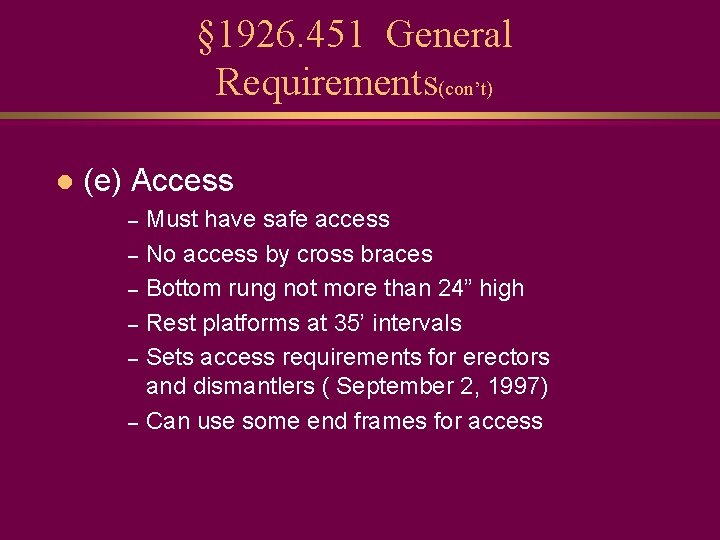 § 1926. 451 General Requirements(con’t) l (e) Access – – – Must have safe