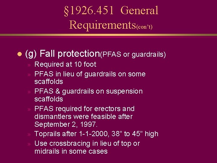 § 1926. 451 General Requirements(con’t) l (g) Fall protection(PFAS or guardrails) » » Required