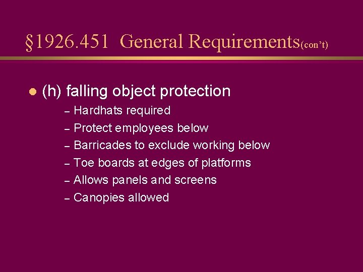§ 1926. 451 General Requirements(con’t) l (h) falling object protection – – – Hardhats