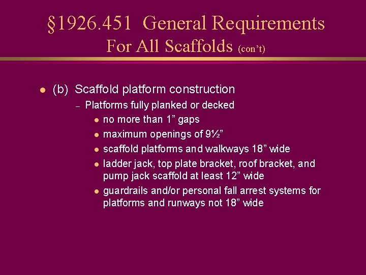 § 1926. 451 General Requirements For All Scaffolds (con’t) l (b) Scaffold platform construction