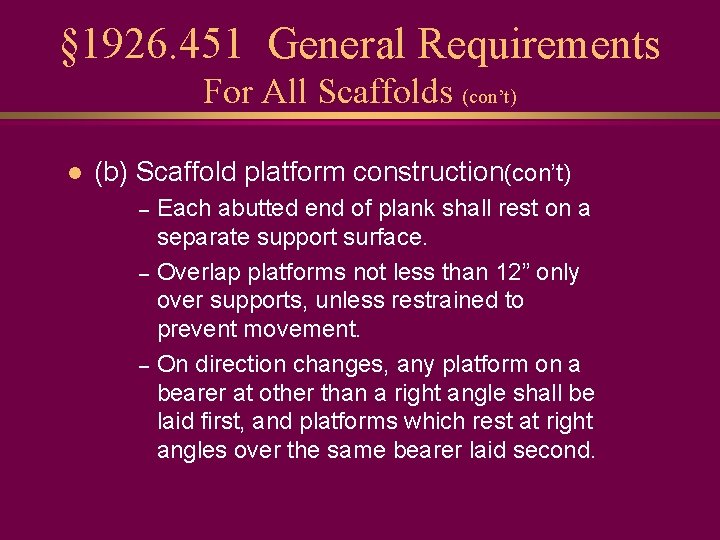 § 1926. 451 General Requirements For All Scaffolds (con’t) l (b) Scaffold platform construction(con’t)