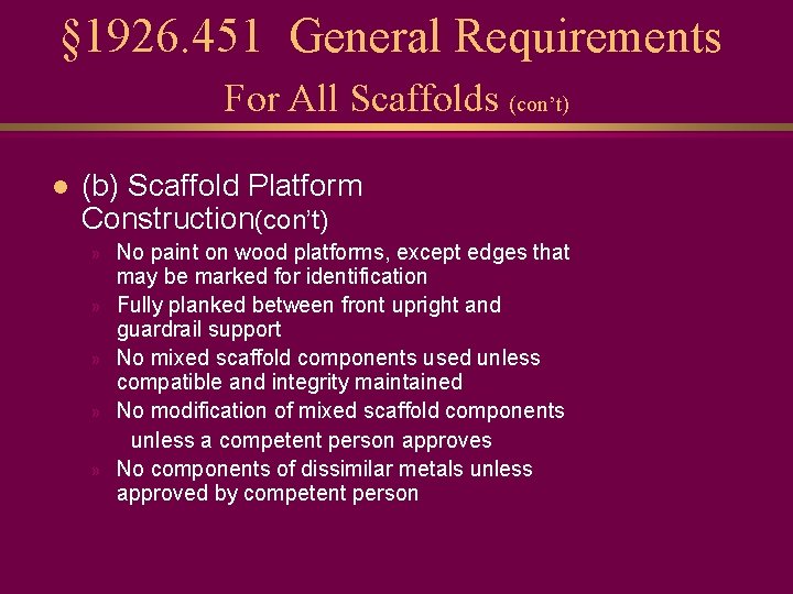 § 1926. 451 General Requirements For All Scaffolds (con’t) l (b) Scaffold Platform Construction(con’t)