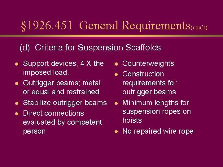 § 1926. 451 General Requirements(con’t) (d) Criteria for Suspension Scaffolds l l Support devices,