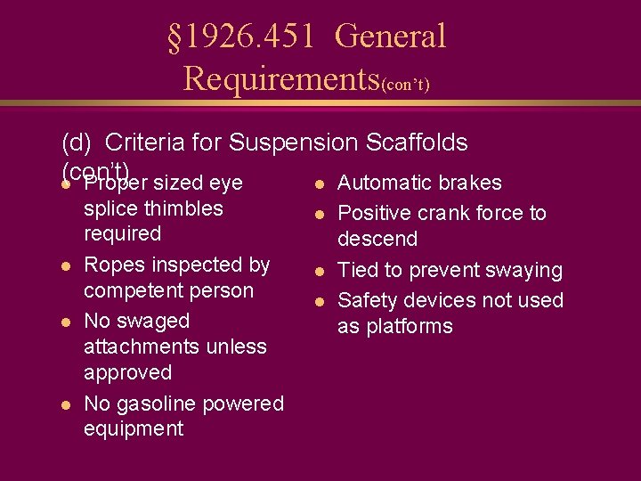 § 1926. 451 General Requirements(con’t) (d) Criteria for Suspension Scaffolds (con’t) l Proper sized