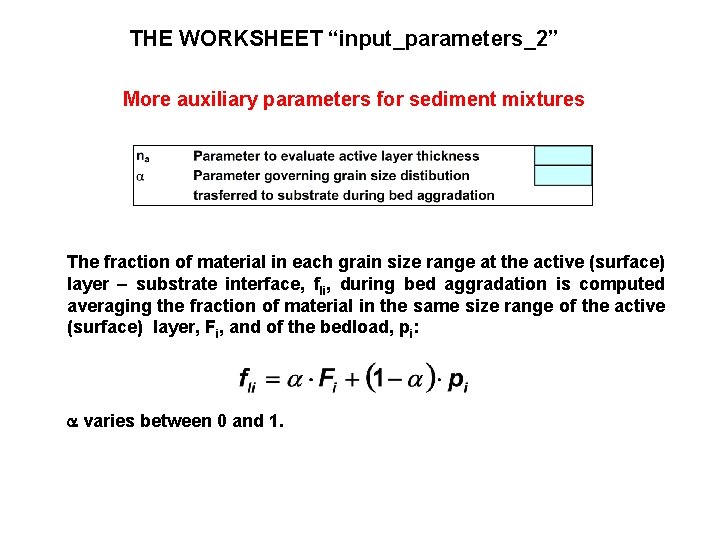 THE WORKSHEET “input_parameters_2” More auxiliary parameters for sediment mixtures The fraction of material in