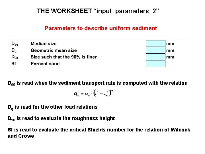 THE WORKSHEET “input_parameters_2” Parameters to describe uniform sediment D 50 is read when the