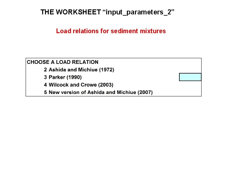 THE WORKSHEET “input_parameters_2” Load relations for sediment mixtures 