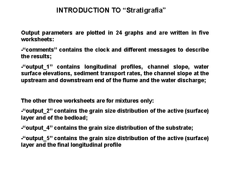 INTRODUCTION TO “Stratigrafia” Output parameters are plotted in 24 graphs and are written in