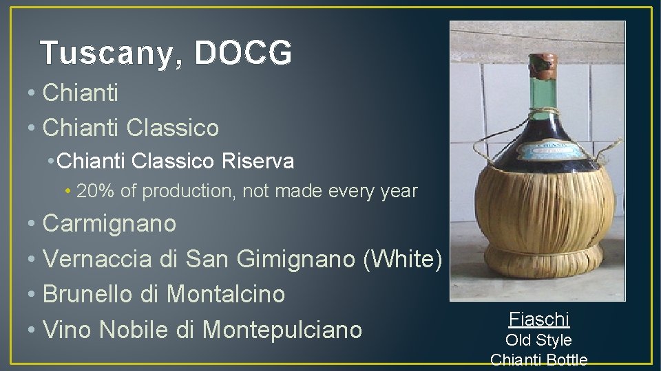 Tuscany, DOCG • Chianti Classico Riserva • 20% of production, not made every year