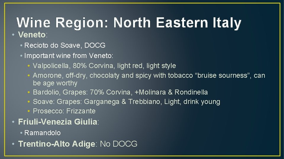 Wine Region: North Eastern Italy • Veneto: • Recioto do Soave, DOCG • Important