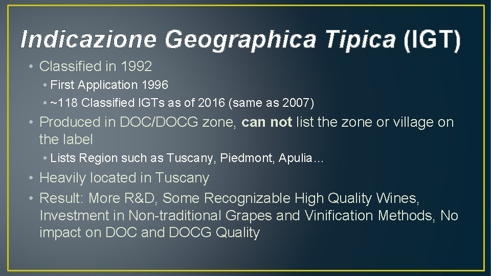 Indicazione Geographica Tipica (IGT) • Classified in 1992 • First Application 1996 • ~118