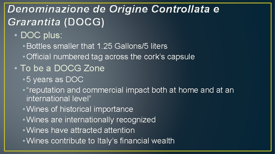 Denominazione de Origine Controllata e Grarantita (DOCG) • DOC plus: • Bottles smaller that
