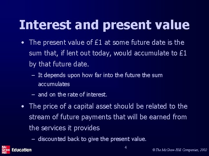 Interest and present value • The present value of £ 1 at some future