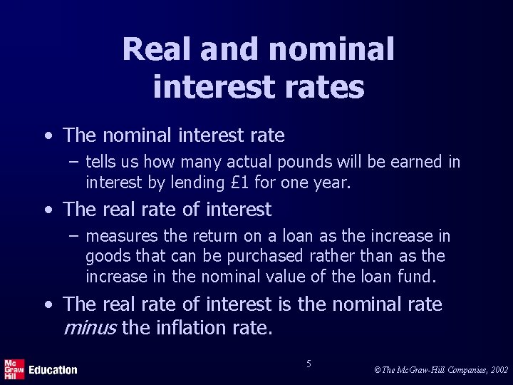 Real and nominal interest rates • The nominal interest rate – tells us how