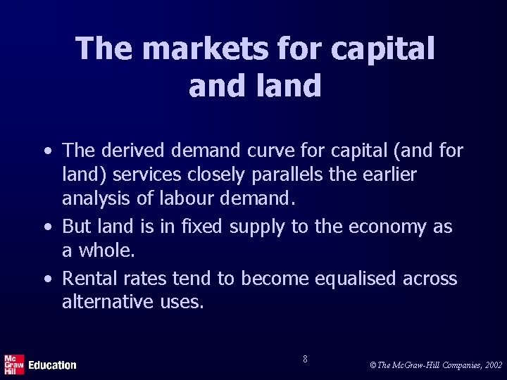 The markets for capital and land • The derived demand curve for capital (and