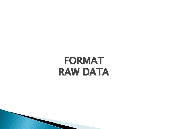 FORMAT RAW DATA 