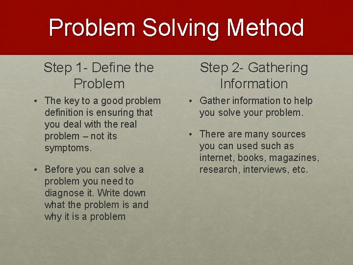 Problem Solving Method Step 1 - Define the Problem • The key to a