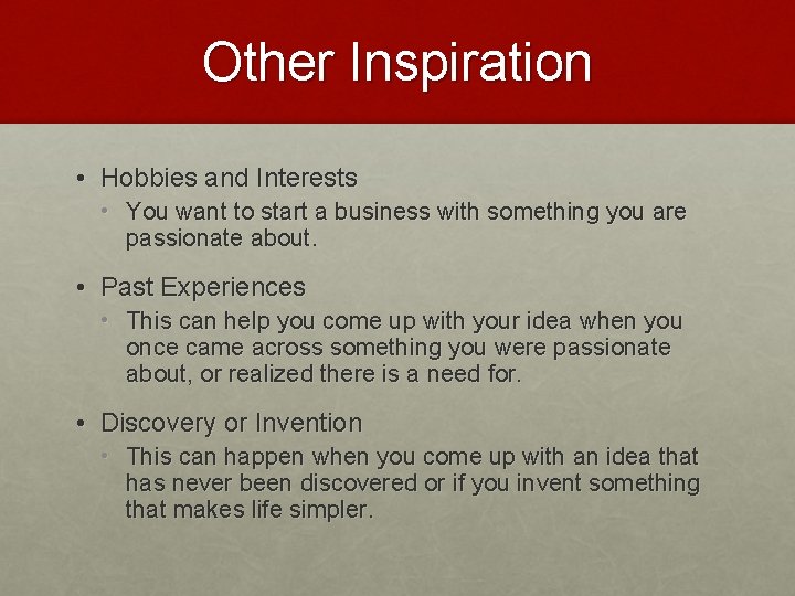 Other Inspiration • Hobbies and Interests • You want to start a business with