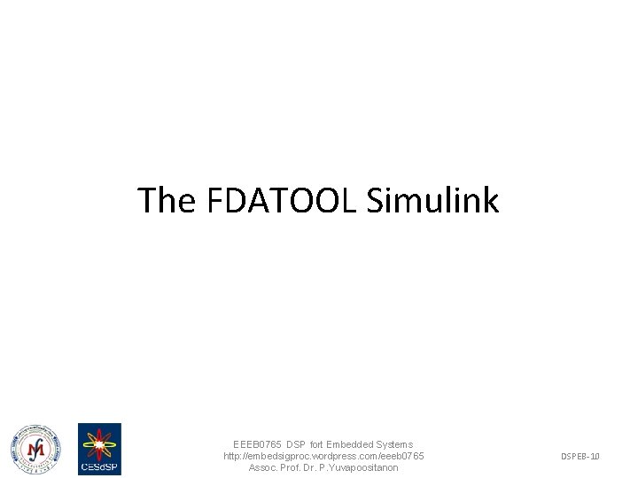 The FDATOOL Simulink EEEB 0765 DSP fort Embedded Systems http: //embedsigproc. wordpress. com/eeeb 0765