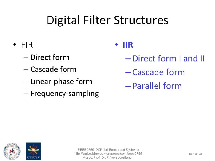 Digital Filter Structures • FIR – Direct form – Cascade form – Linear-phase form