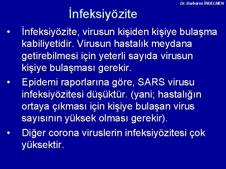 Dr. Barbaros İRDELMEN İnfeksiyözite • • • İnfeksiyözite, virusun kişiden kişiye bulaşma kabiliyetidir. Virusun