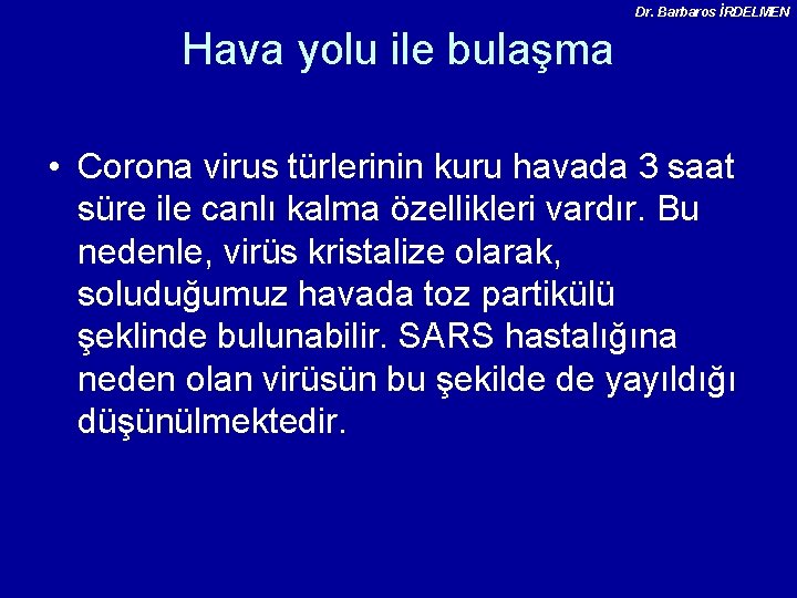 Dr. Barbaros İRDELMEN Hava yolu ile bulaşma • Corona virus türlerinin kuru havada 3