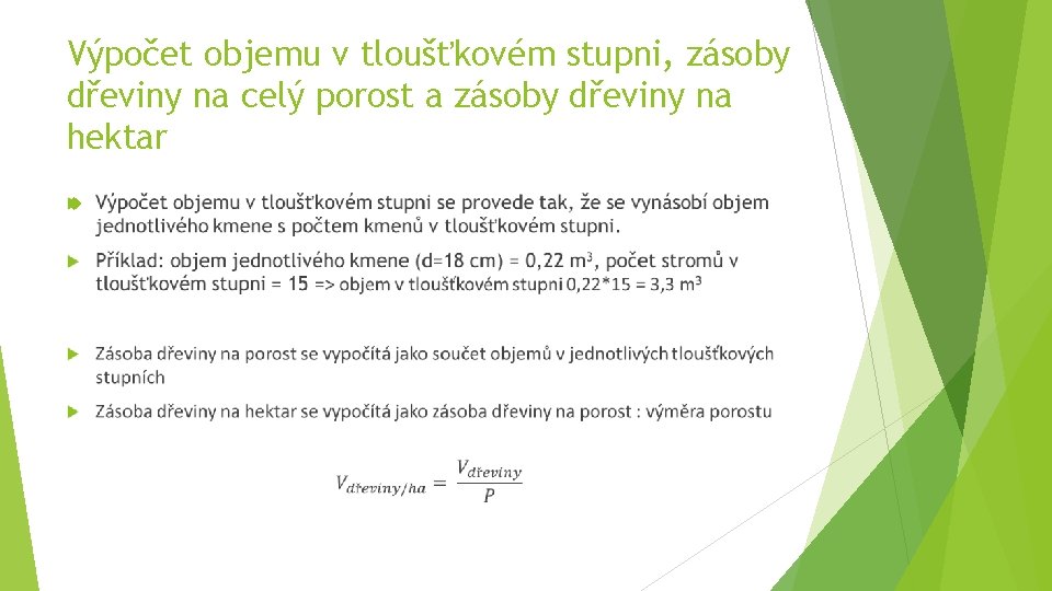 Výpočet objemu v tloušťkovém stupni, zásoby dřeviny na celý porost a zásoby dřeviny na