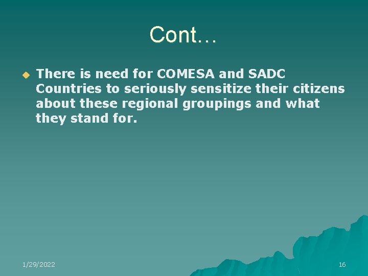 Cont… u There is need for COMESA and SADC Countries to seriously sensitize their Cont… u There is need for COMESA and SADC Countries to seriously sensitize their