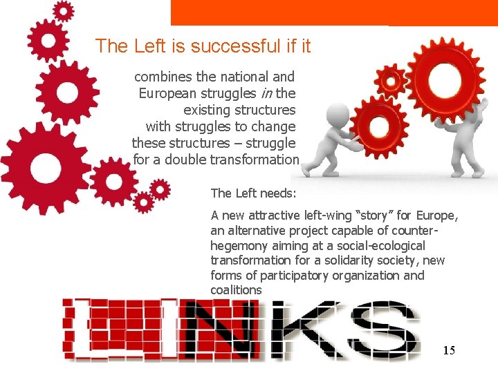 The Left is successful if it ROSA LUXEMBURG STIFTUNG combines the national and European