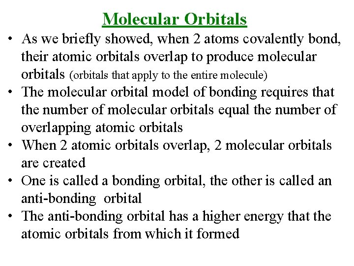 Molecular Orbitals • As we briefly showed, when 2 atoms covalently bond, their atomic